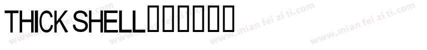 thick shell字体转换
